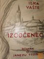 IZOBČENEC ROMAN O JANEZUTRDINI  -  ILKA VAŠTE